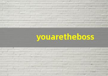 youaretheboss